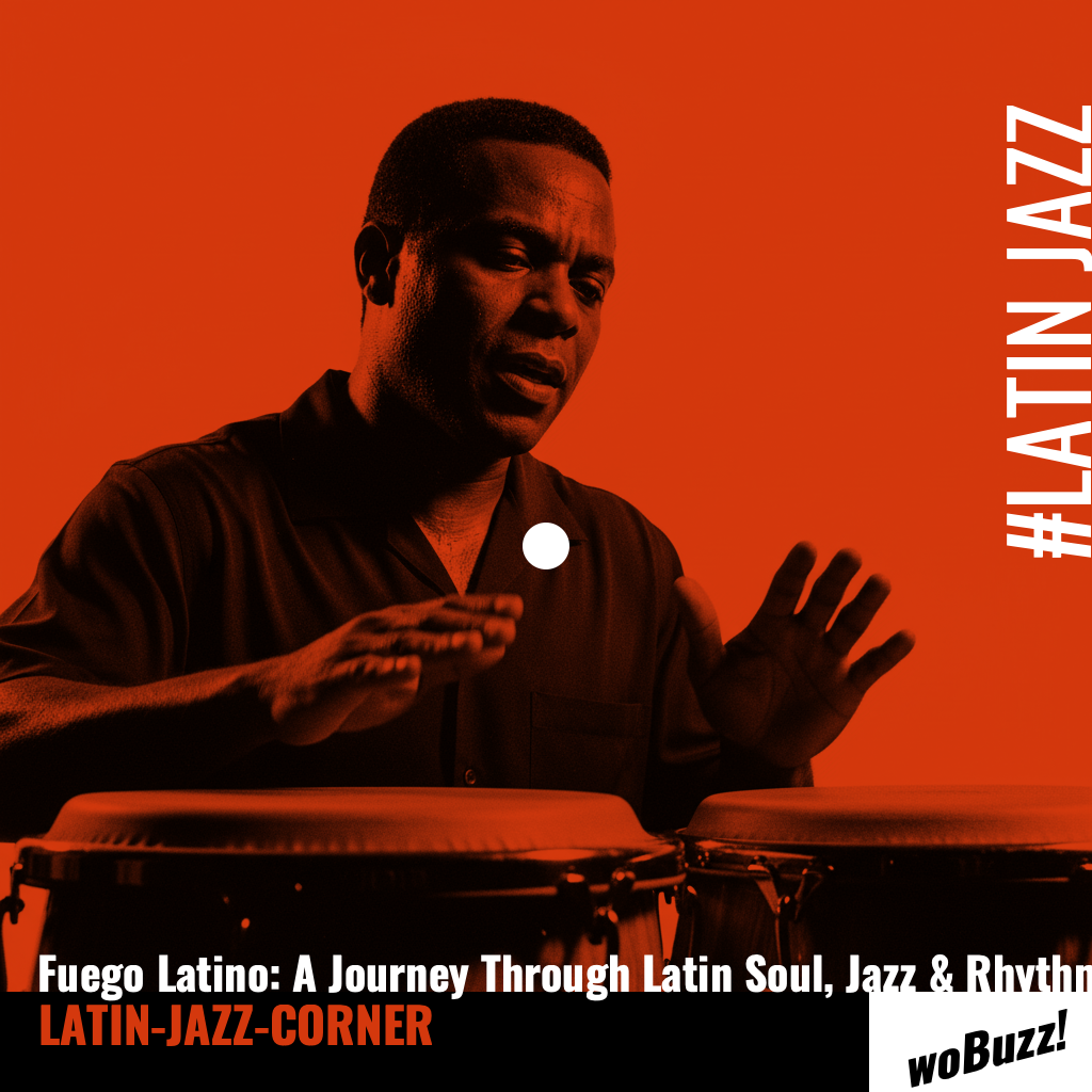 Fuego Latino: A Journey Through Latin Soul, Jazz & Rhythm